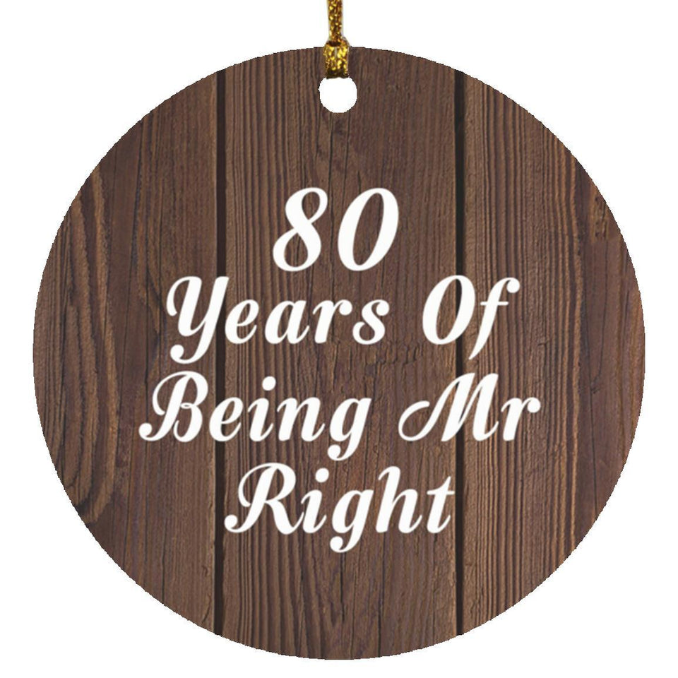80th Anniversary 80 Years Of Being Mr Right - Circle Ornament D