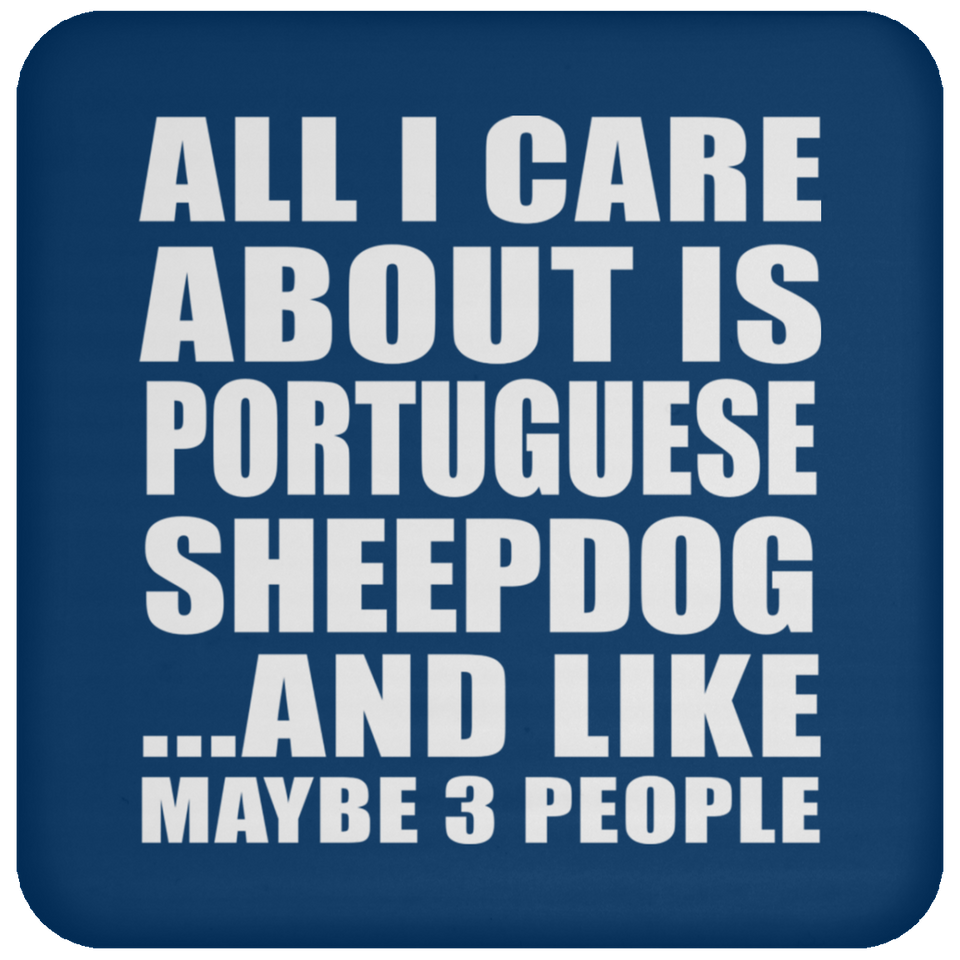 All I Care About Is Portuguese Sheepdog - Drink Coaster