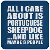 All I Care About Is Portuguese Sheepdog - Drink Coaster
