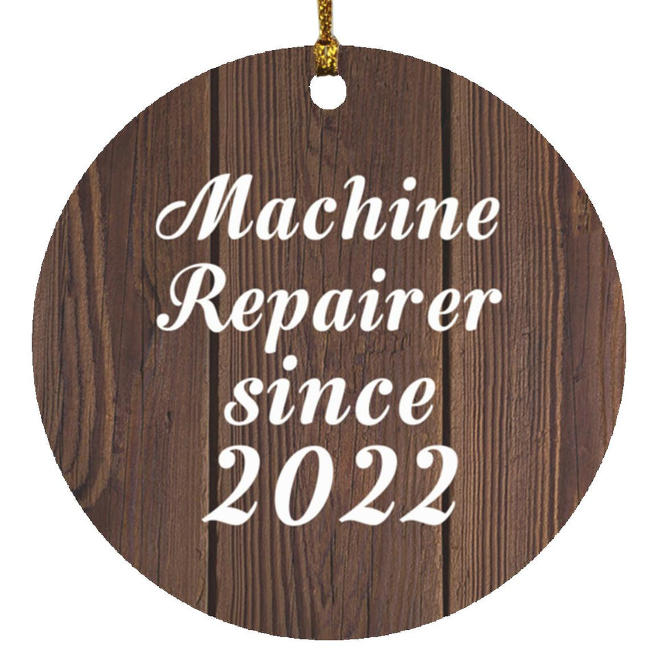 Machine Repairer Since 2022 - Circle Ornament D