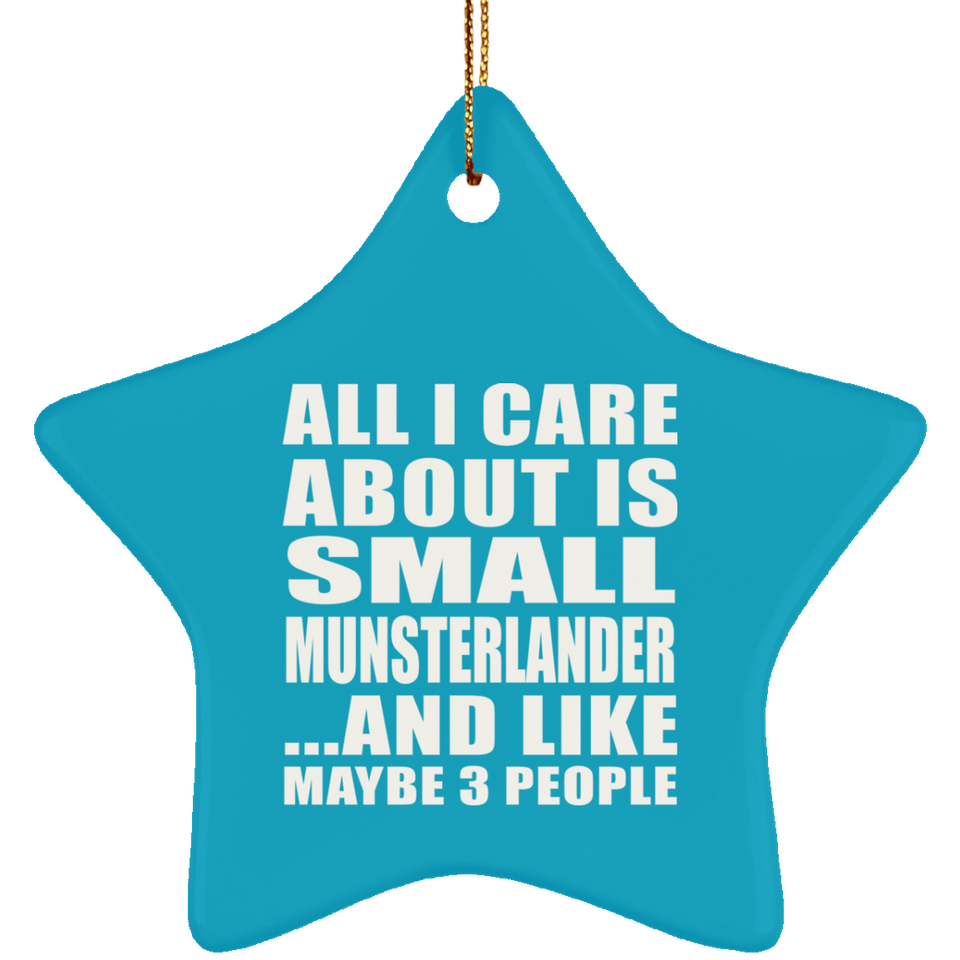 All I Care About Is Small Munsterlander - Star Ornament