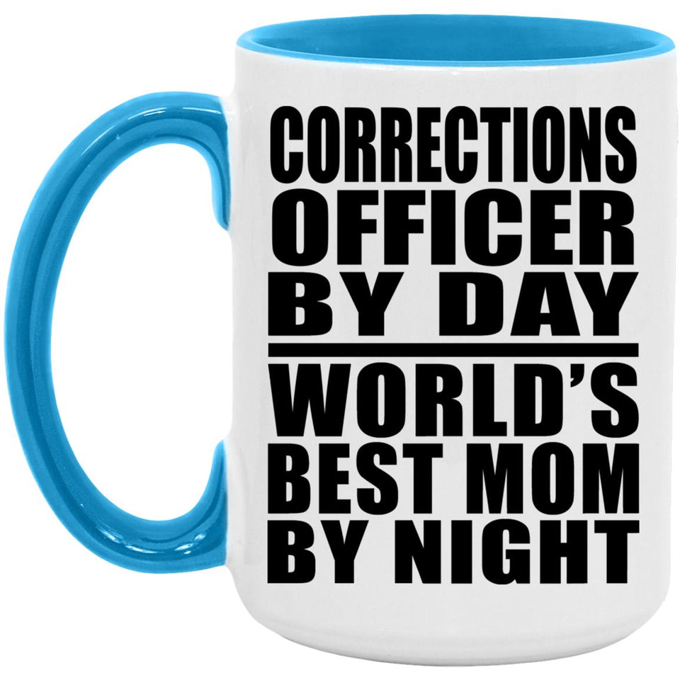 Corrections Officer By Day World's Best Mom By Night - 15oz Accent Mug Blue