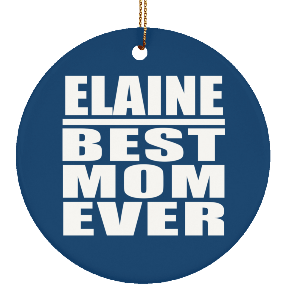 Elaine Best Mom Ever - Circle Ornament