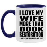 I Love My Wife More Than Book Restoration - 11oz Accent Mug Purple