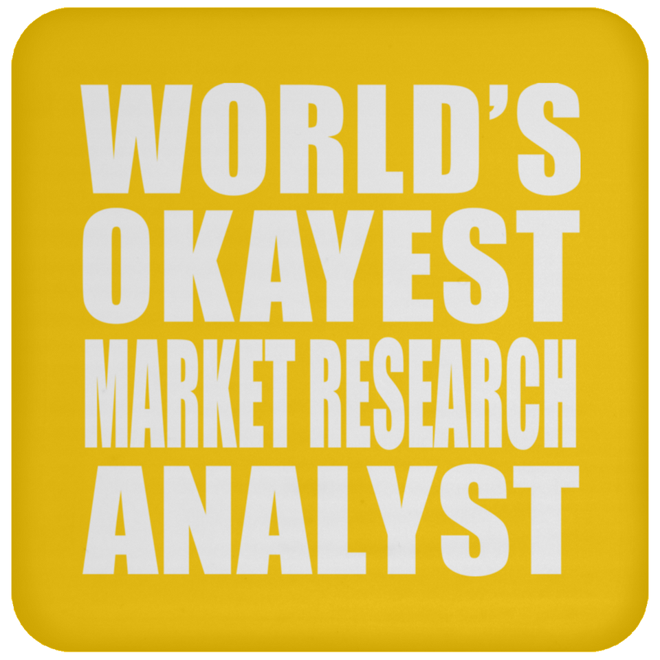 World's Okayest Market Research Analyst - Drink Coaster