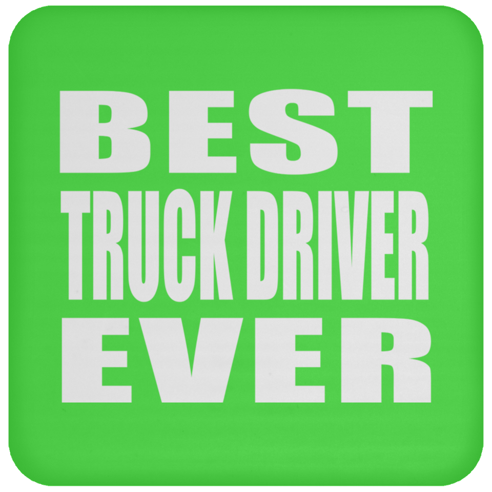 Best Truck Driver Ever - Drink Coaster