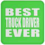 Best Truck Driver Ever - Drink Coaster