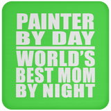 Painter By Day World's Best Mom By Night - Drink Coaster