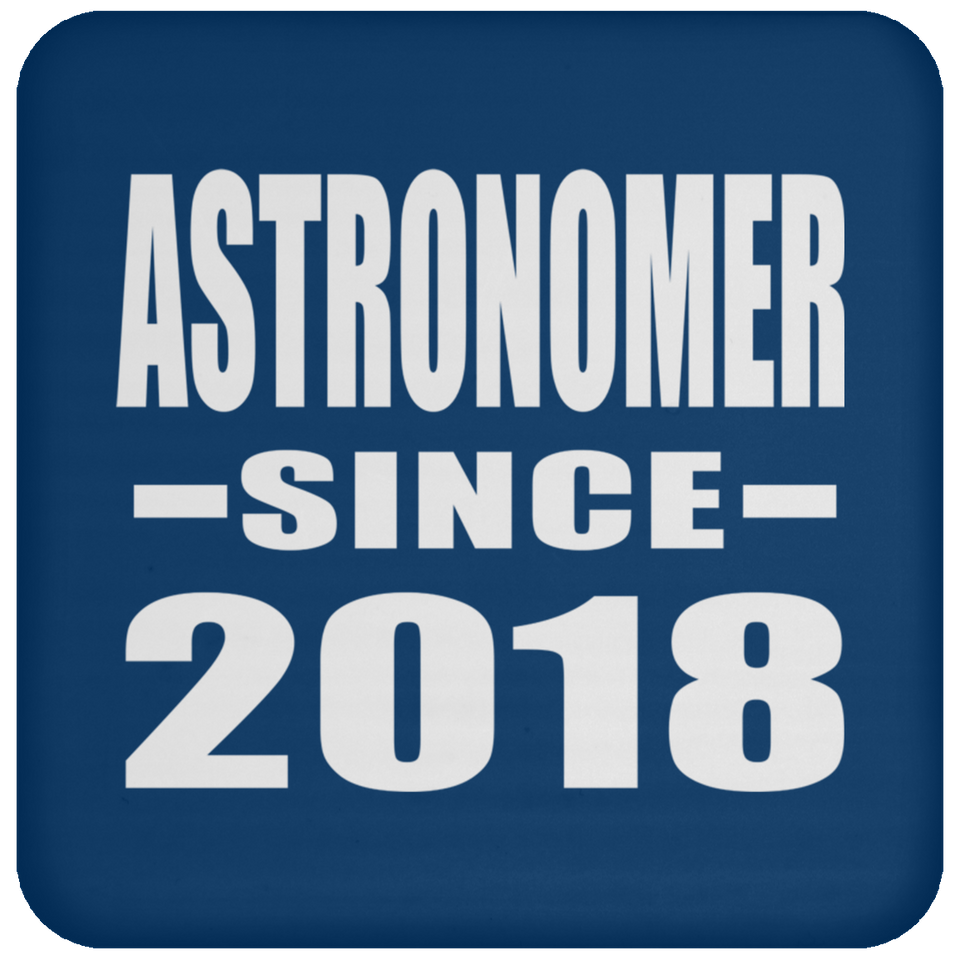 Astronomer Since 2018 - Drink Coaster