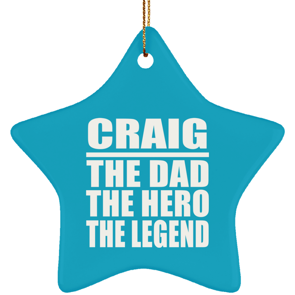 Craig The Dad The Hero The Legend - Star Ornament