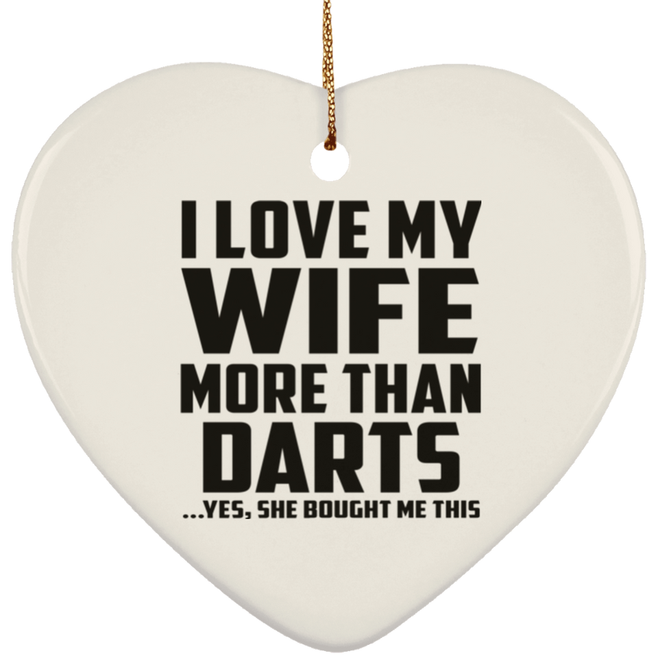 I Love My Wife More Than Darts - Heart Ornament