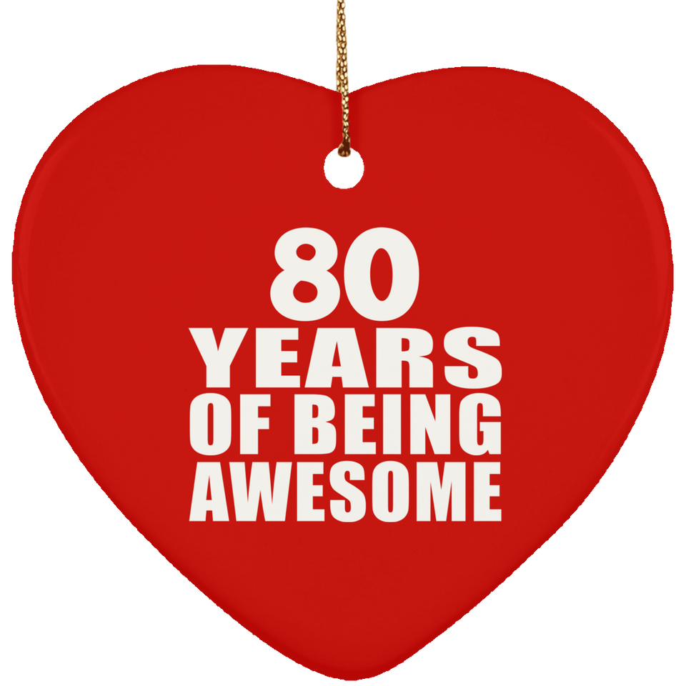 80th Birthday 80 Years Of Being Awesome - Heart Ornament