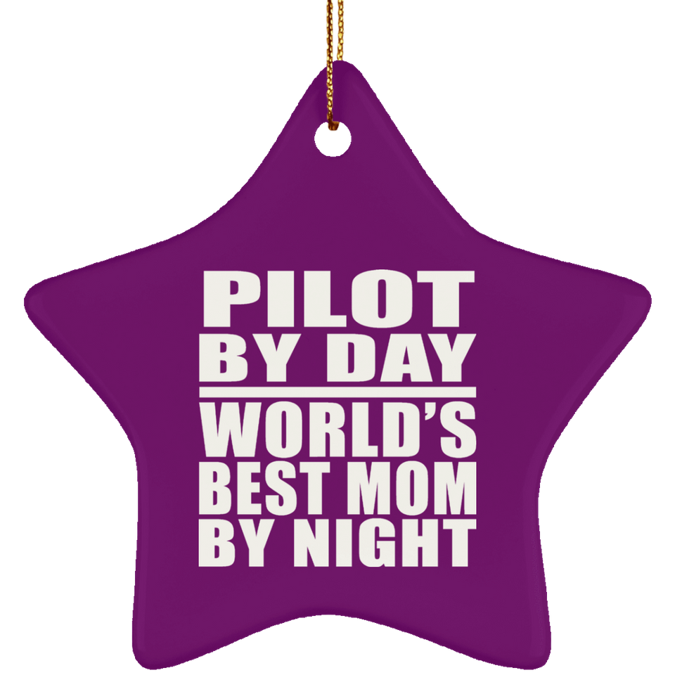 Pilot By Day World's Best Mom By Night - Star Ornament