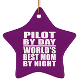 Pilot By Day World's Best Mom By Night - Star Ornament