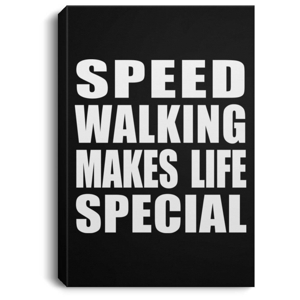 Speed Walking Makes Life Special - Canvas Portrait