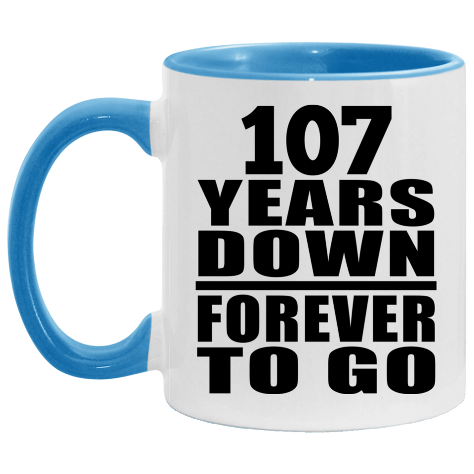 107th Anniversary 107 Years Down Forever to Go - 11oz Accent Mug Blue