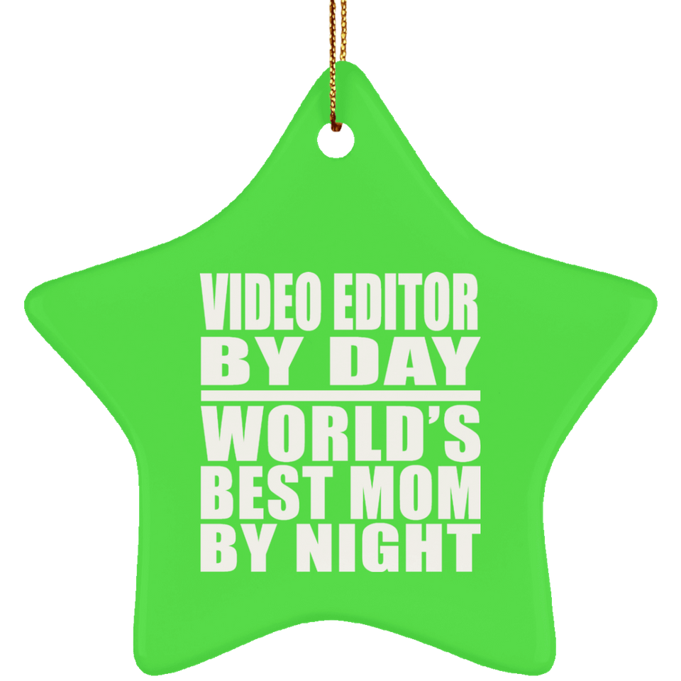 Video Editor By Day World's Best Mom By Night - Star Ornament