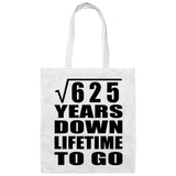 25th Anniversary Square Root of 625 Years Lifetime To Go - Tote Bag White