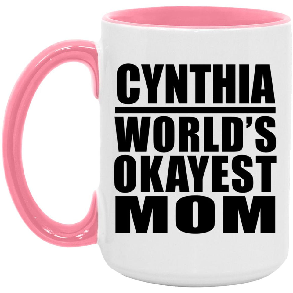 Cynthia World's Okayest Mom - 15oz Accent Mug Pink