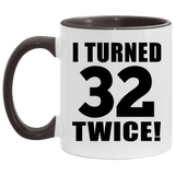64th Birthday I Turned 32 Twice - 11oz Accent Mug Black