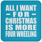 All I Want For Christmas Is More Four Wheeling - Coaster