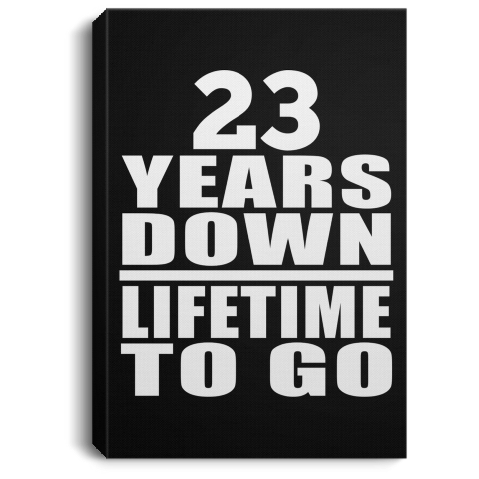 23rd Anniversary 23 Years Down Lifetime To Go - Canvas Portrait