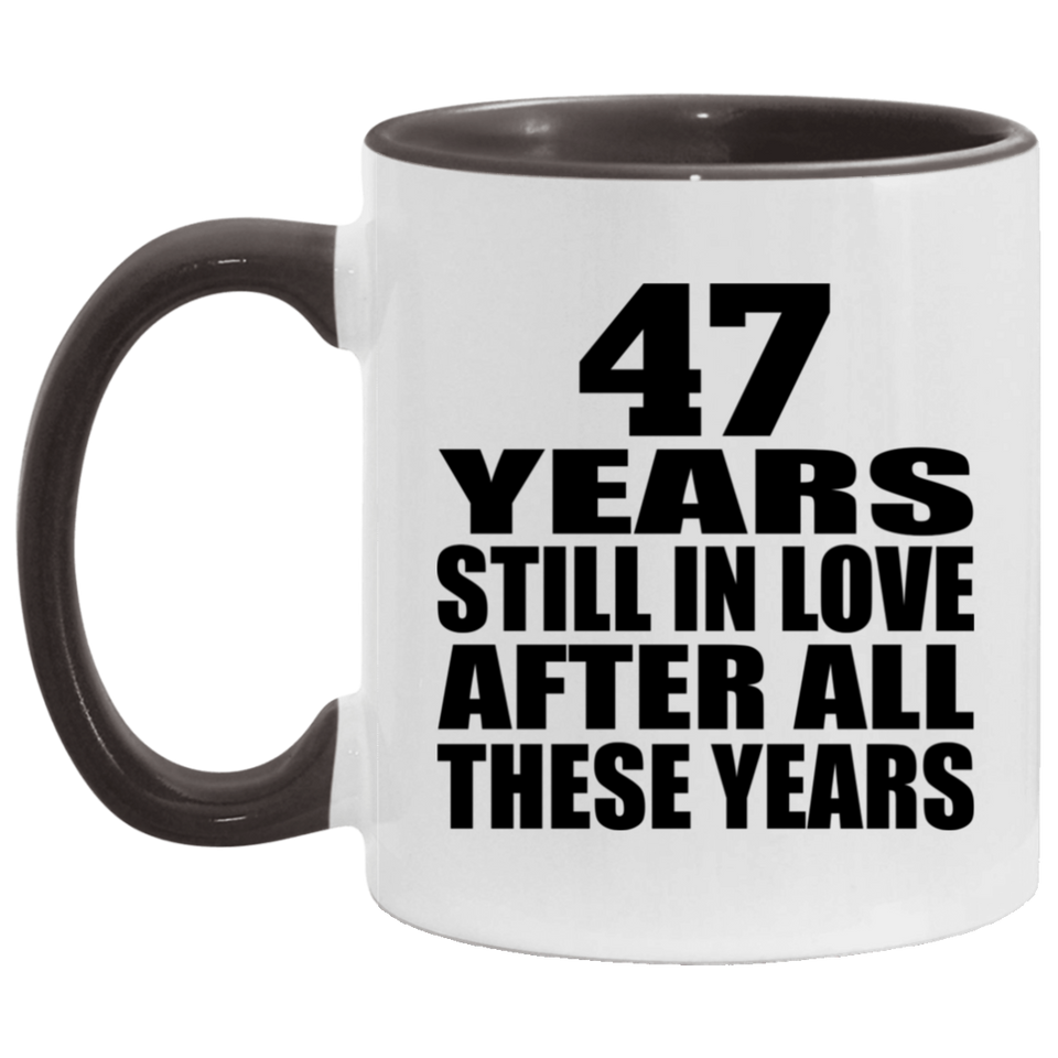 47th Anniversary 47 Years Still In Love After These Years - 11oz Accent Mug Black