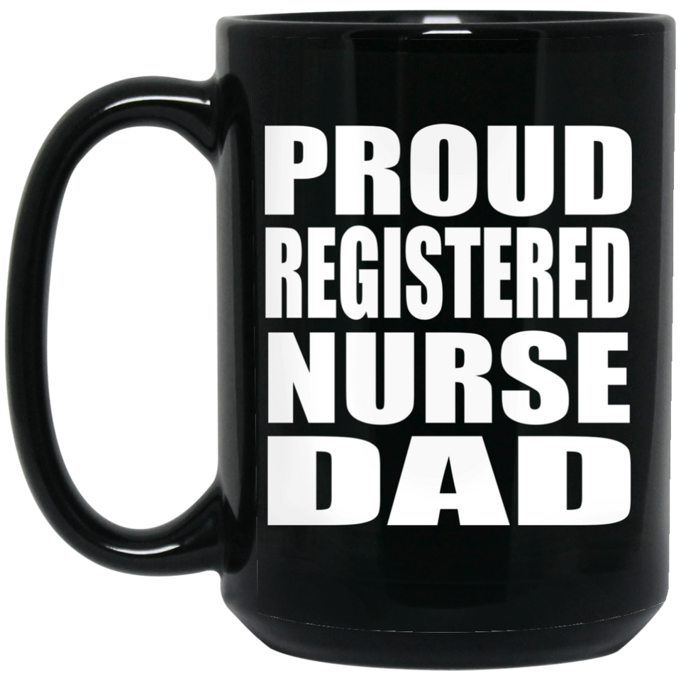 Proud Registered Nurse Dad - 15oz Coffee Mug Black