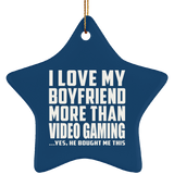 I Love My Boyfriend More Than Video Gaming - Star Ornament