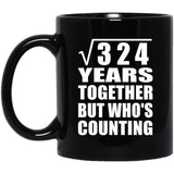 18th Anniversary Square Root of 324 Years Who's Counting - 11oz Coffee Mug Black