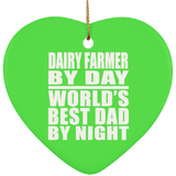 Dairy Farmer By Day World's Best Dad By Night - Heart Ornament
