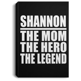Shannon The Mom The Hero The Legend - Canvas Portrait