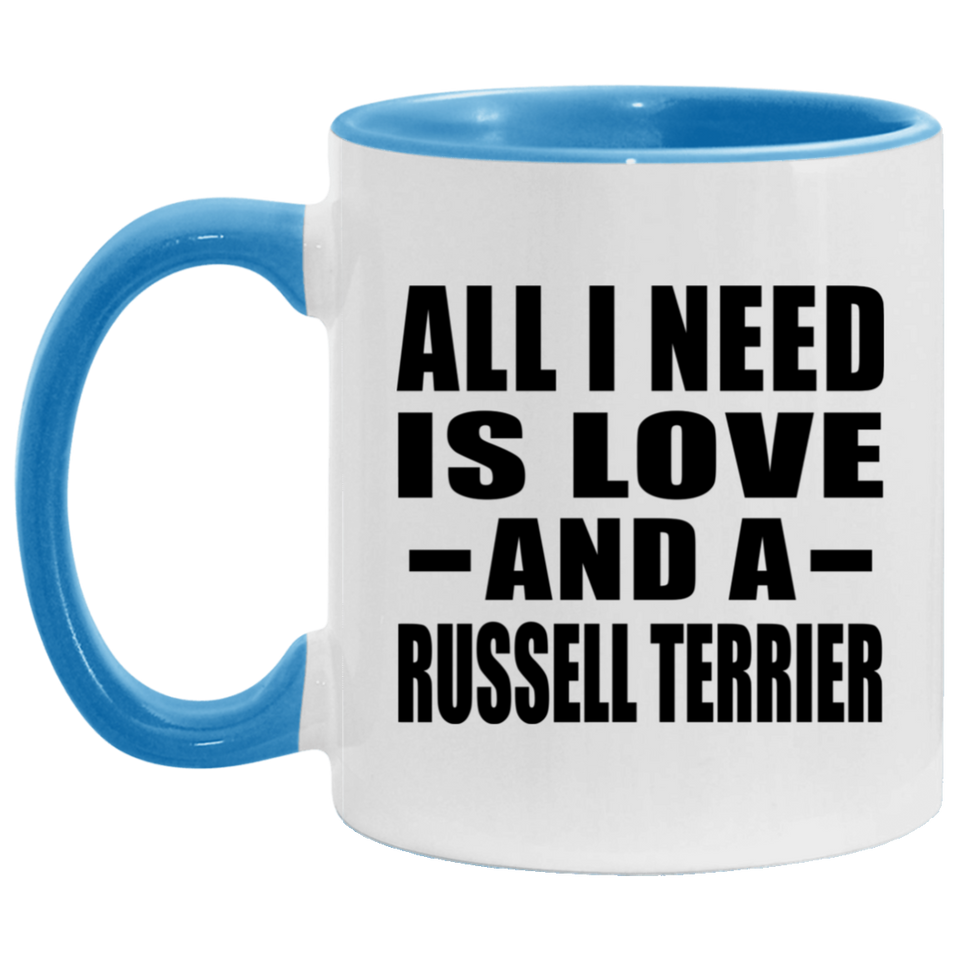 All I Need Is Love And A Russell Terrier - 11oz Accent Mug Blue
