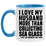 I Love My Husband More Than Collecting Sea Glass - 11oz Accent Mug Blue