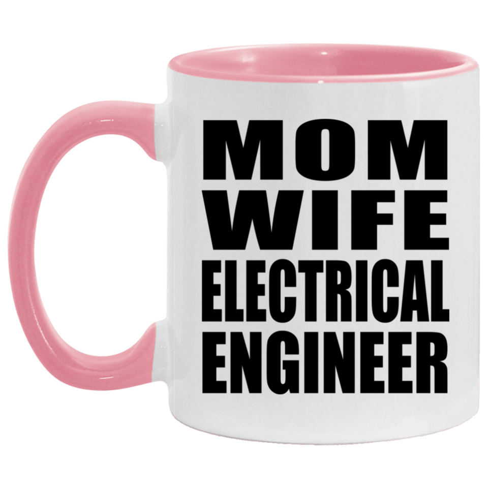 Mom Wife Electrical Engineer - 11oz Accent Mug Pink