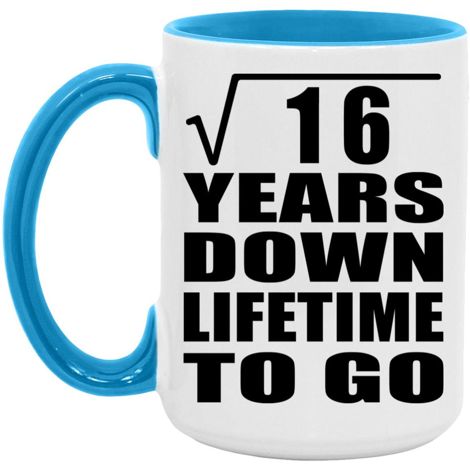 4th Anniversary Square Root of 16 Years Lifetime To Go - 15oz Accent Mug Blue