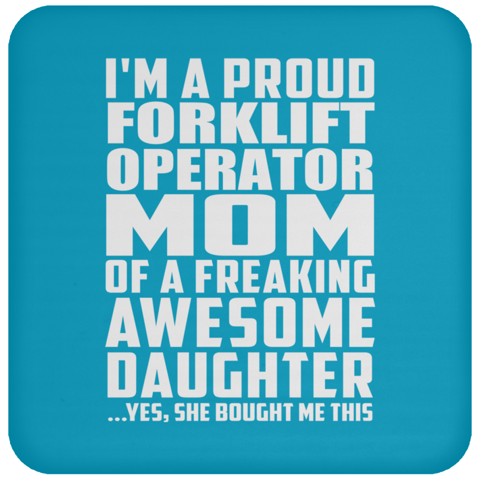 Proud Forklift Operator Mom Of Awesome Daughter - Drink Coaster
