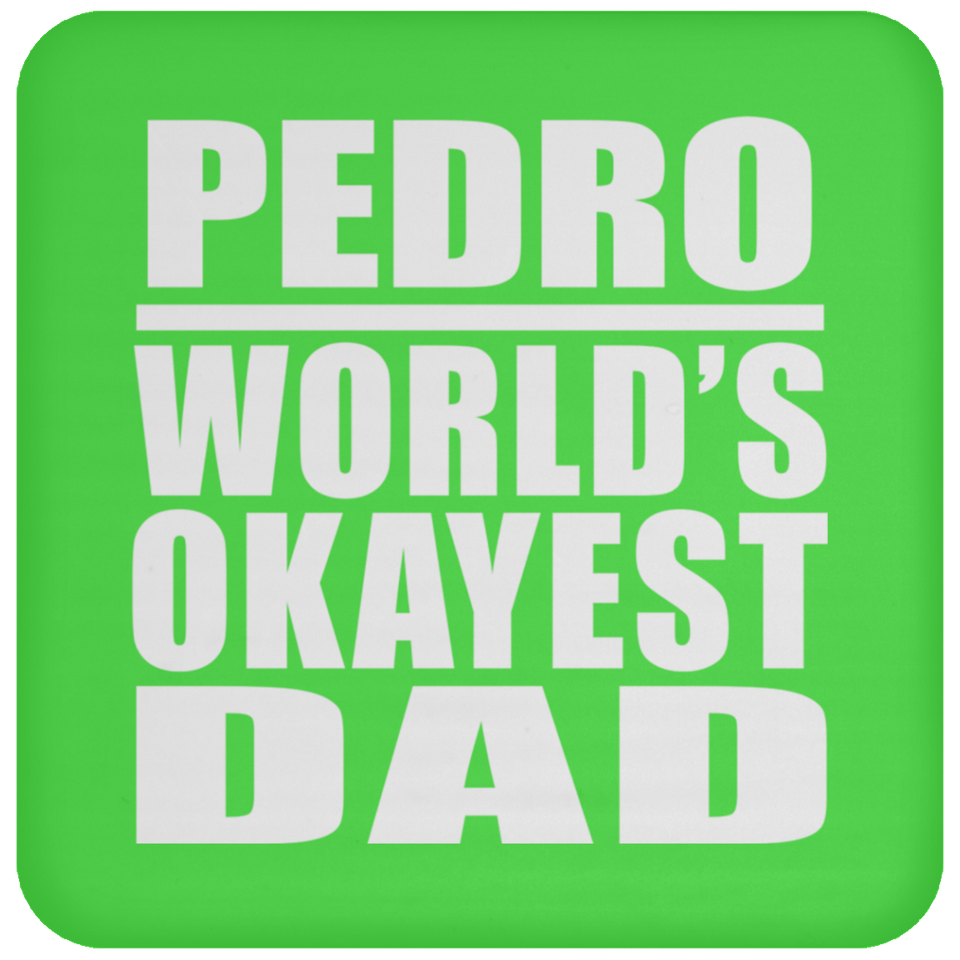 Pedro World's Okayest Dad - Drink Coaster