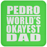 Pedro World's Okayest Dad - Drink Coaster