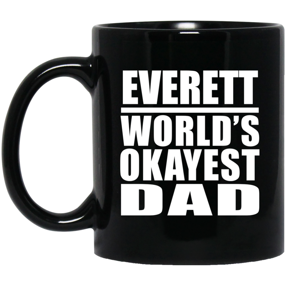 Everett World's Okayest Dad - 11 Oz Coffee Mug Black