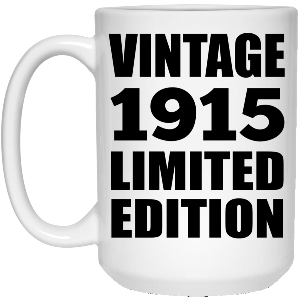 109th Birthday Vintage 1915 Limited Edition - 15oz Coffee Mug
