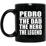 Pedro The Dad The Hero The Legend - 11 Oz Coffee Mug Black