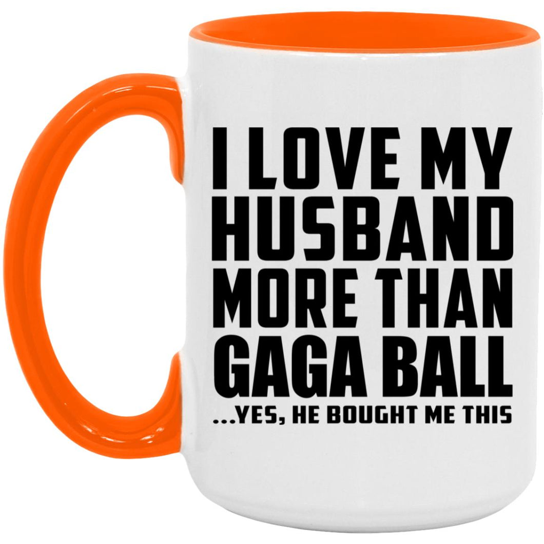 I Love My Husband More Than Gaga Ball - 15oz Accent Mug Orange