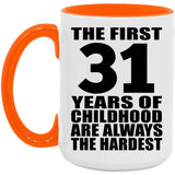 31st Birthday First 31 Years of Childhood Are The Hardest - 15oz Accent Mug Orange