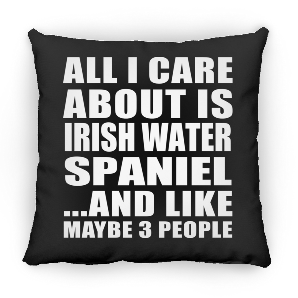 All I Care About Is Irish Water Spaniel - Throw Pillow Black
