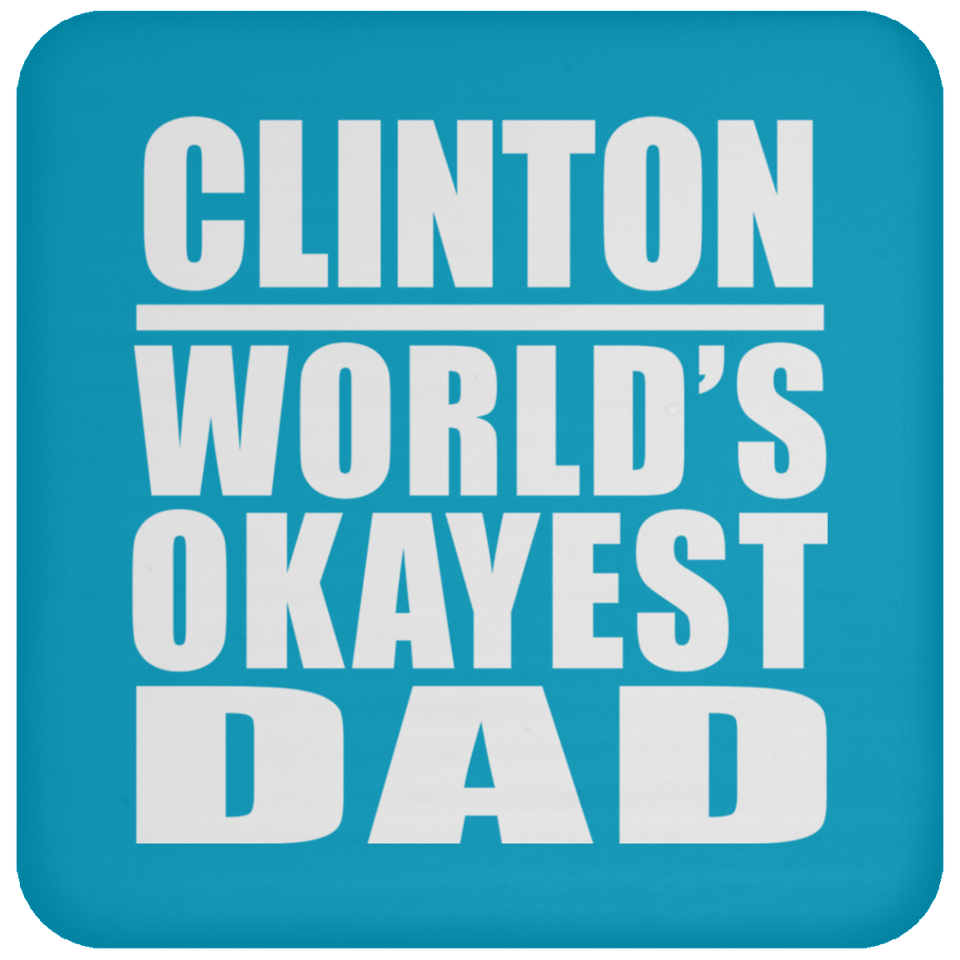 Clinton World's Okayest Dad - Coaster