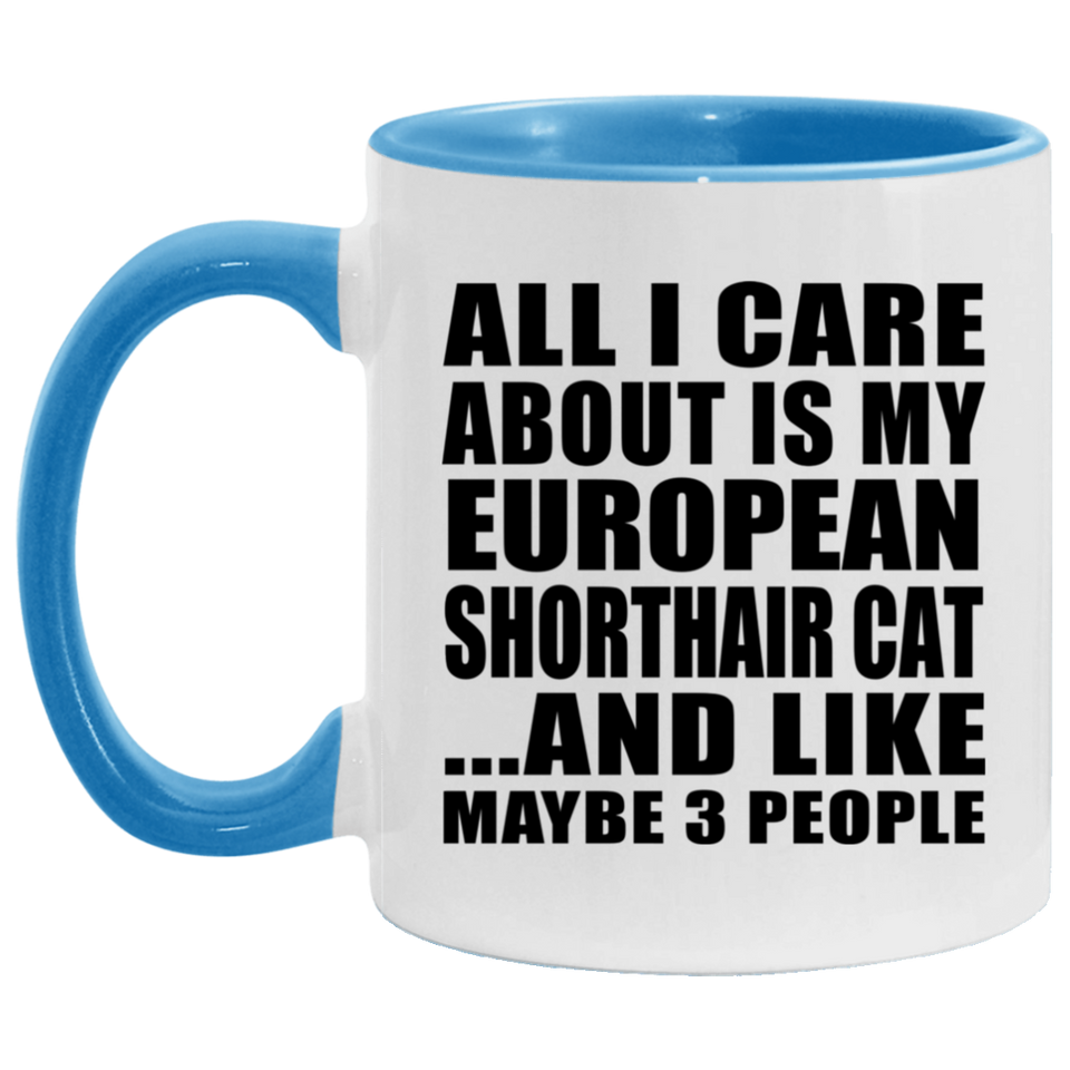All I Care About Is My European Shorthair Cat - 11oz Accent Mug Blue
