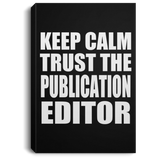 Keep Calm and Trust The Publication Editor - Canvas Portrait