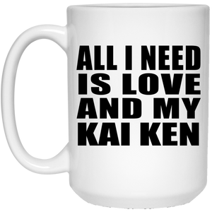 All I Need Is Love And My Kai Ken - 15 Oz Coffee Mug