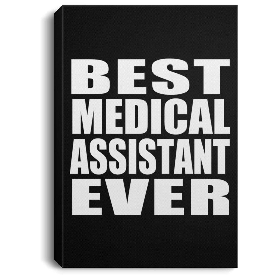 Best Medical Assistant Ever - Canvas Portrait